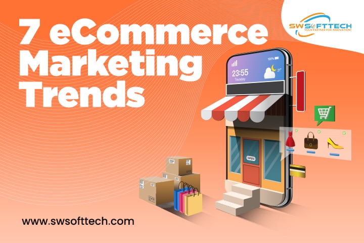 Top 7 eCommerce Marketing Trends to Monitor Stores in 2022