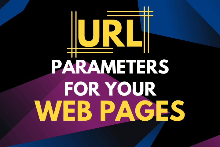 URL Parameters to Get the Most Out of Your Web Pages