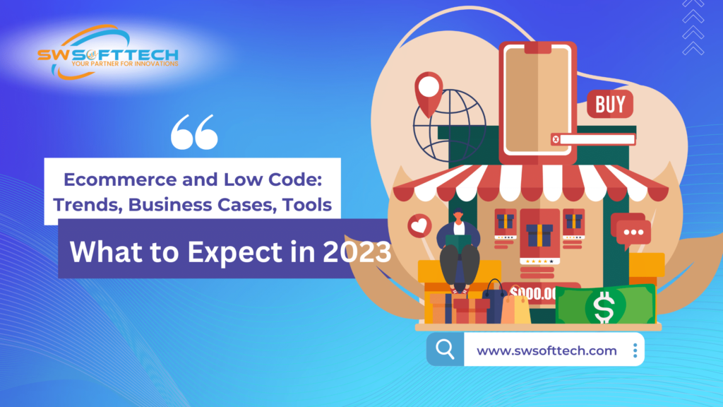 E-commerce & Low Code: Trends that You Can Expect in 2023